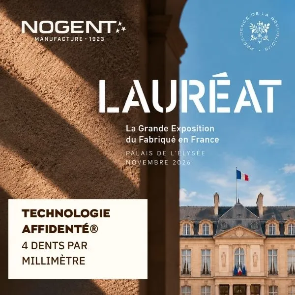 Visuel annonçant Nogent*** lauréat de la Grande Exposition du Fabriqué en France 2026, avec le Palais de l'Élysée et la technologie Affidenté® à 4 dents par millimètre.